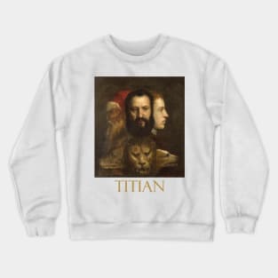 An Allegory of Time Governed by Prudence (1565) by Titian Crewneck Sweatshirt
